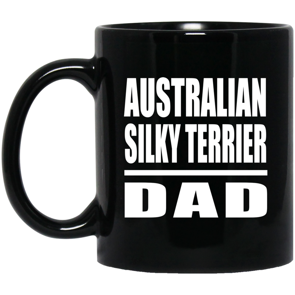 Australian Silky Terrier Dad - 11oz Coffee Mug Black