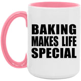 Baking Makes Life Special - 15oz Accent Mug Pink
