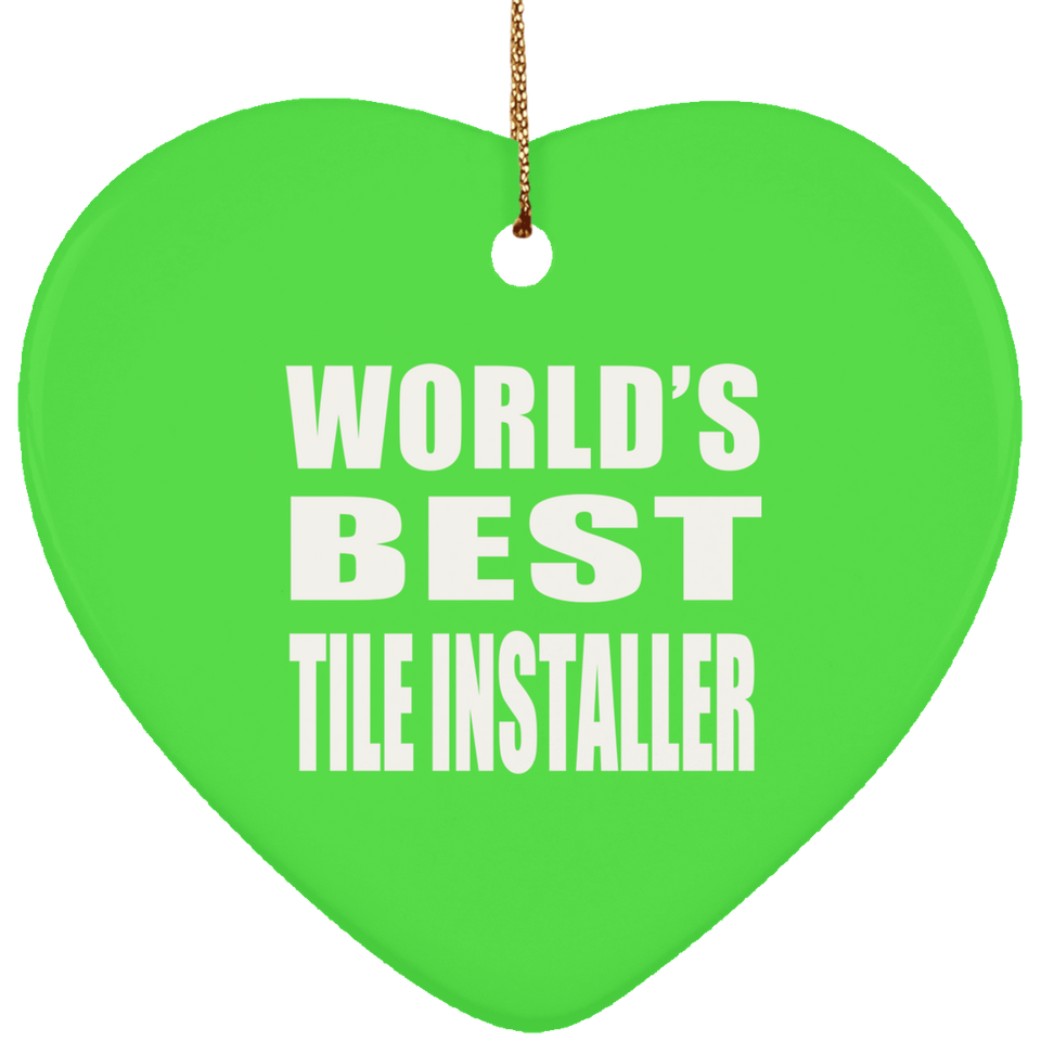 World's Best Tile Installer - Heart Ornament