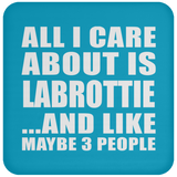 All I Care About Is Labrottie - Drink Coaster