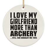 I Love My Girlfriend More Than Archery - Circle Ornament