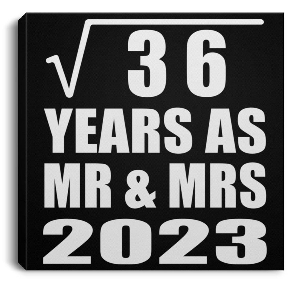 6th Anniversary Square Root of 36 Years As Mr & Mrs 2023 - Canvas Square