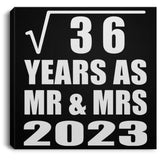 6th Anniversary Square Root of 36 Years As Mr & Mrs 2023 - Canvas Square