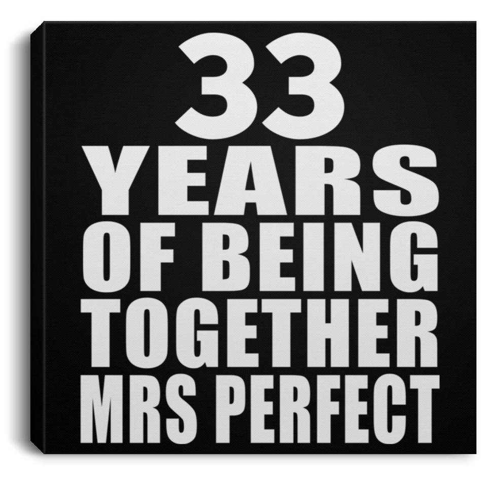 33rd Anniversary 33 Years Of Being Mrs Perfect - Canvas Square