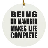 Being HR Manager Makes Life Complete - Circle Ornament