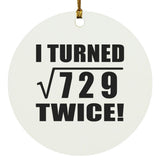54th Birthday I Turned Square Root of 729 Twice - Circle Ornament