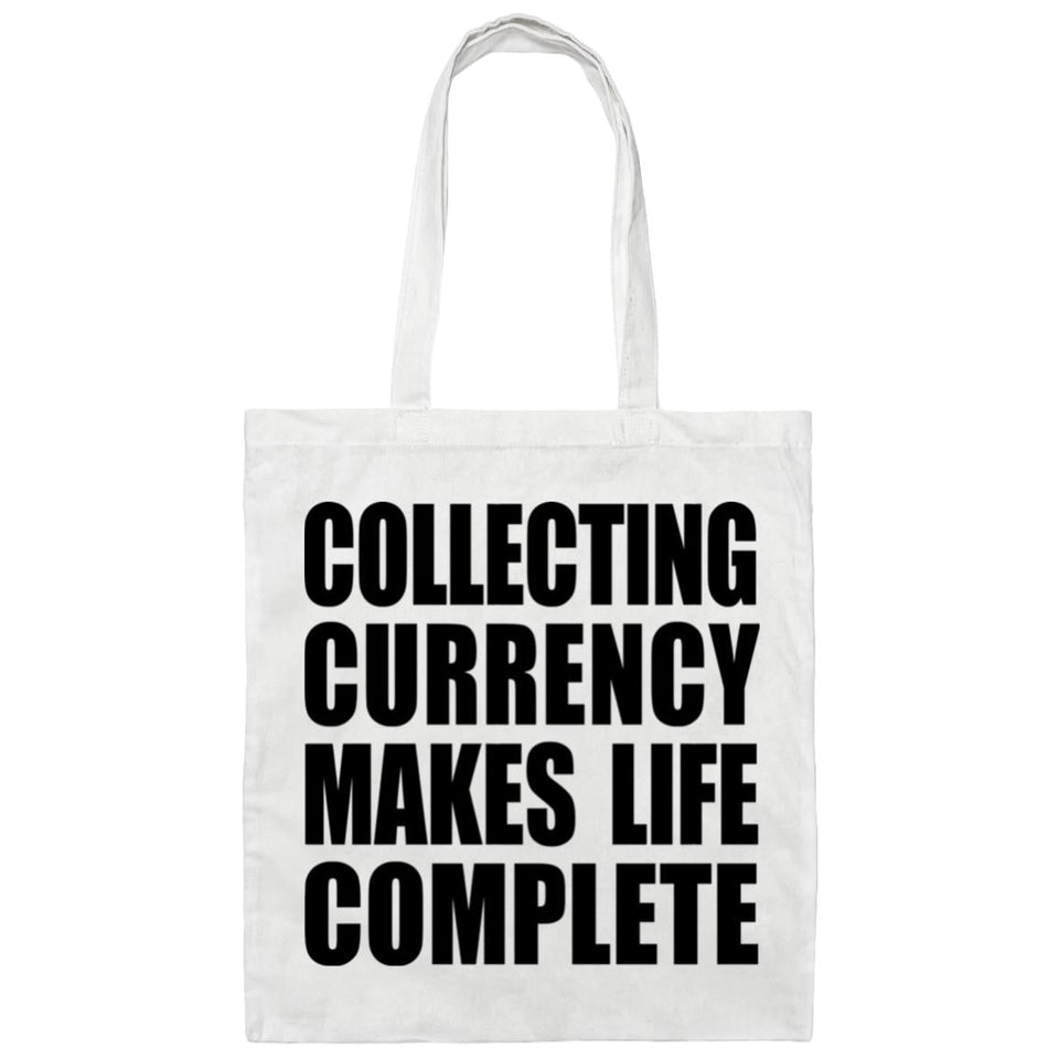 Collecting Currency Makes Life Complete - Tote Bag White