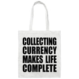 Collecting Currency Makes Life Complete - Tote Bag White