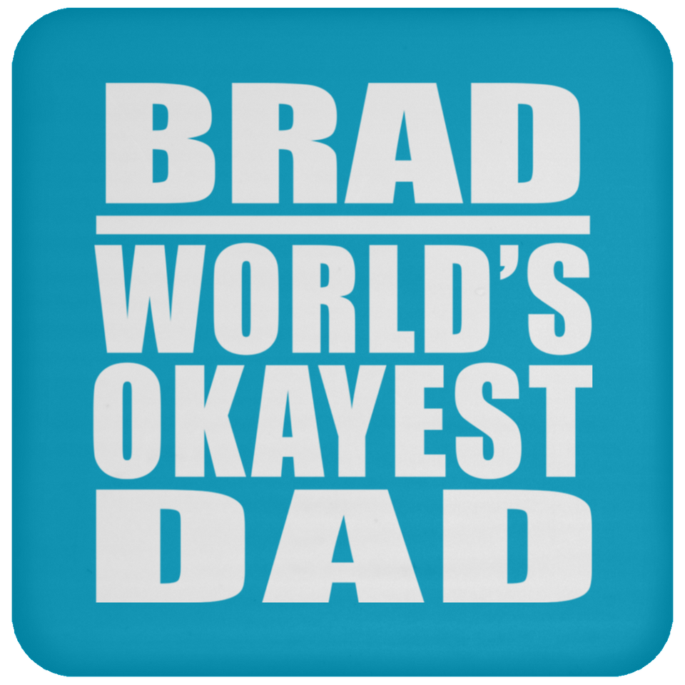 Brad World's Okayest Dad - Drink Coaster