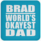 Brad World's Okayest Dad - Drink Coaster