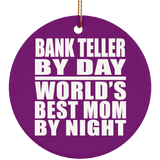 Bank Teller By Day World's Best Mom By Night - Circle Ornament