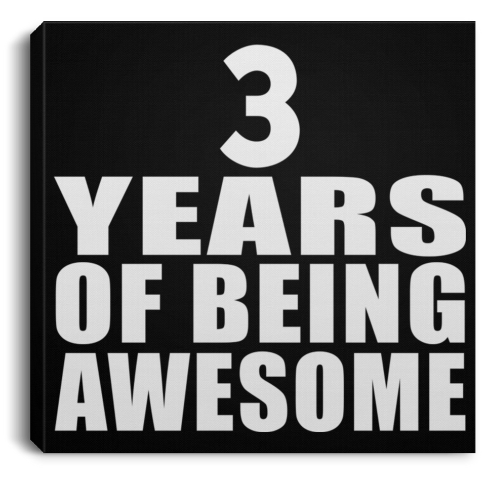 3rd Birthday 3 Years Of Being Awesome - Canvas Square