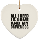 All I Need Is Love And My Drever Dog - Heart Ornament