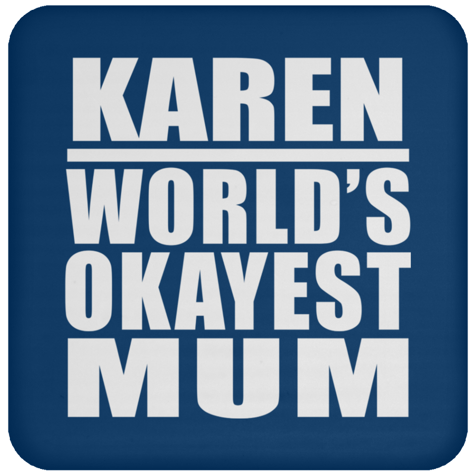 Karen World's Okayest Mum - Drink Coaster