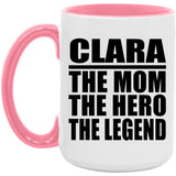 Clara The Mom The Hero The Legend - 15oz Accent Mug Pink
