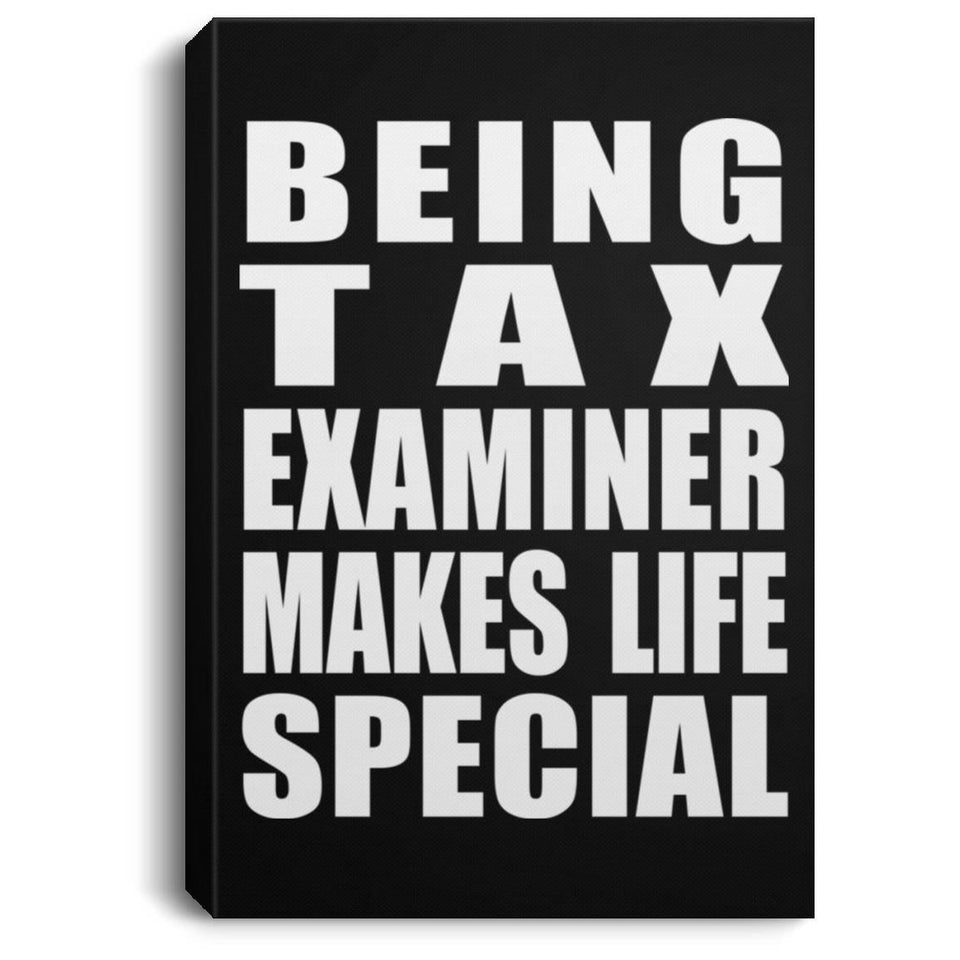 Being Tax Examiner Makes Life Special - Canvas Portrait