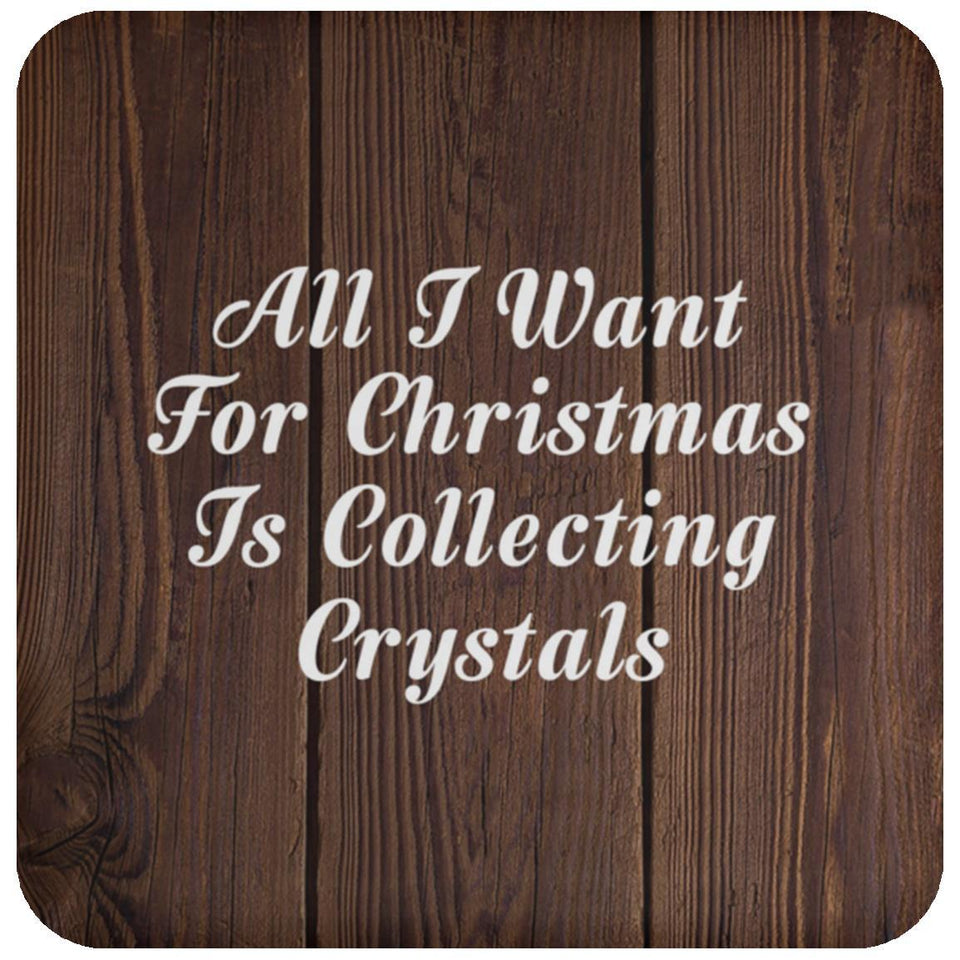 All I Want For Christmas Is Collecting Crystals - Drink Coaster D