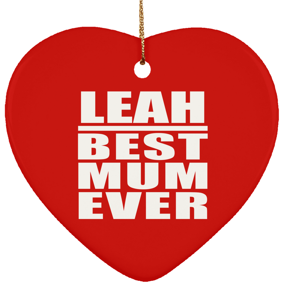Leah Best Mum Ever - Heart Ornament