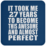 27th Birthday Took 27 Years To Become Awesome & Perfect - Drink Coaster