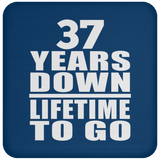37th Anniversary 37 Years Down Lifetime To Go - Drink Coaster