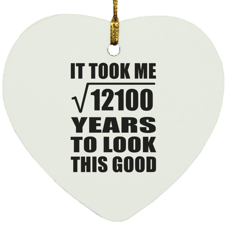 110th Birthday Took Square Root of 12100 Years To Look Good - Heart Ornament