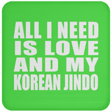 All I Need Is Love And My Korean Jindo - Drink Coaster