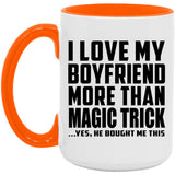 I Love My Boyfriend More Than Magic Trick - 15oz Accent Mug Orange