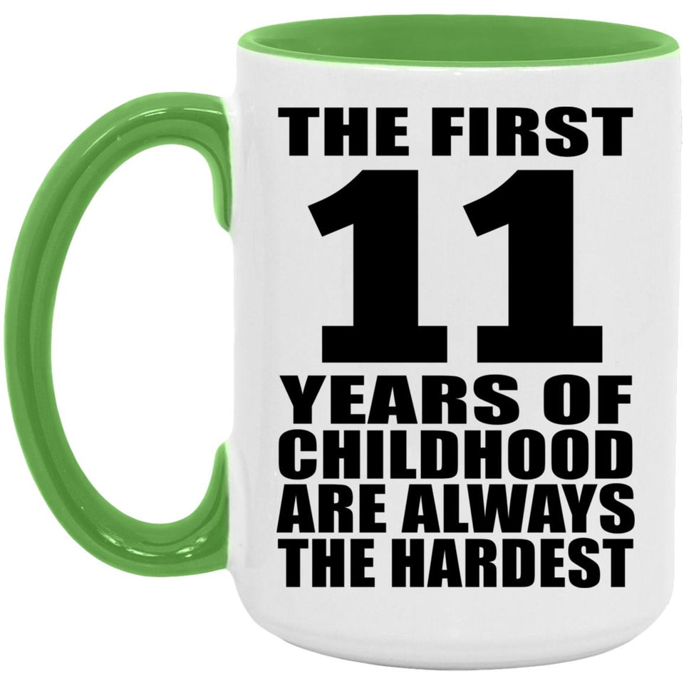 11th Birthday First 11 Years of Childhood Are The Hardest - 15oz Accent Mug Green