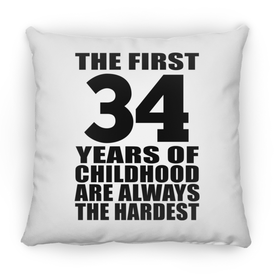 34th Birthday First 34 Years of Childhood Are The Hardest - Throw Pillow