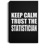 Keep Calm and Trust The Statistician - Canvas Portrait