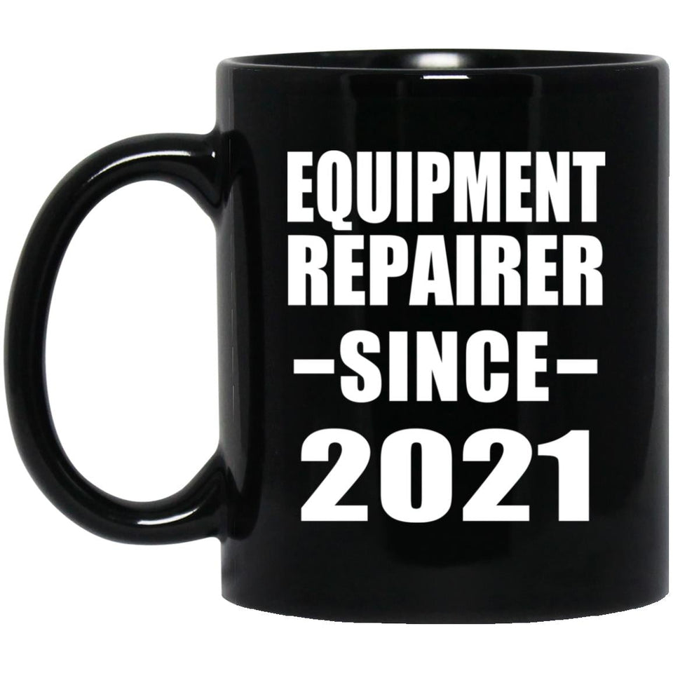 Equipment Repairer Since 2021 - 11oz Coffee Mug Black