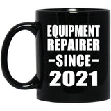 Equipment Repairer Since 2021 - 11oz Coffee Mug Black