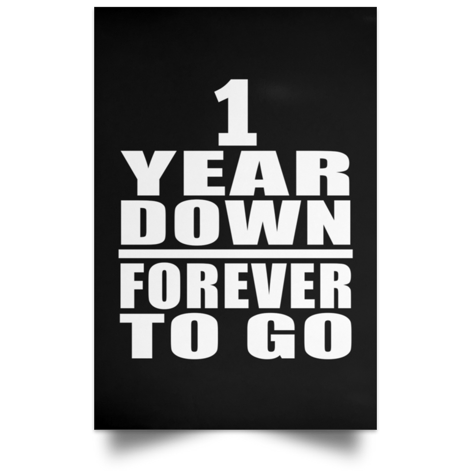 1st Anniversary 1 Year Down Forever to Go - Poster Portrait