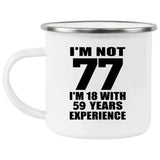 77th Birthday I'm Not 77 I'm 18 With 59 Years Experience - 12oz Camping Mug