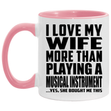 I Love My Wife More Than Playing A Musical Instrument - 11oz Accent Mug Pink
