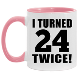 48th Birthday I Turned 24 Twice - 11oz Accent Mug Pink