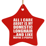 All I Care About Is My Domestic Longhair - Star Ornament