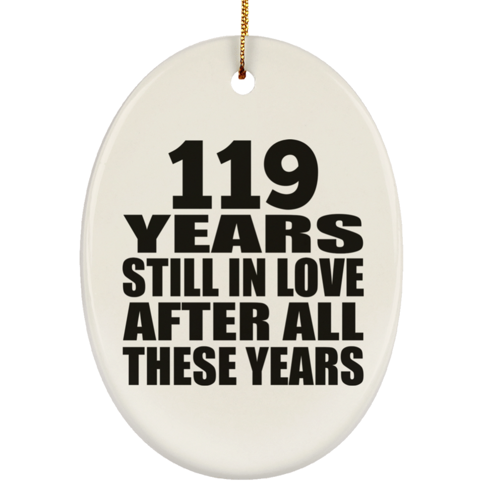119th Anniversary 119 Years Still In Love After These Years - Oval Ornament