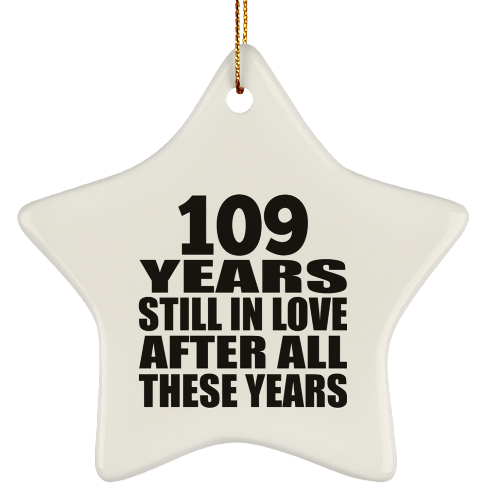 109th Anniversary 109 Years Still In Love After These Years - Star Ornament