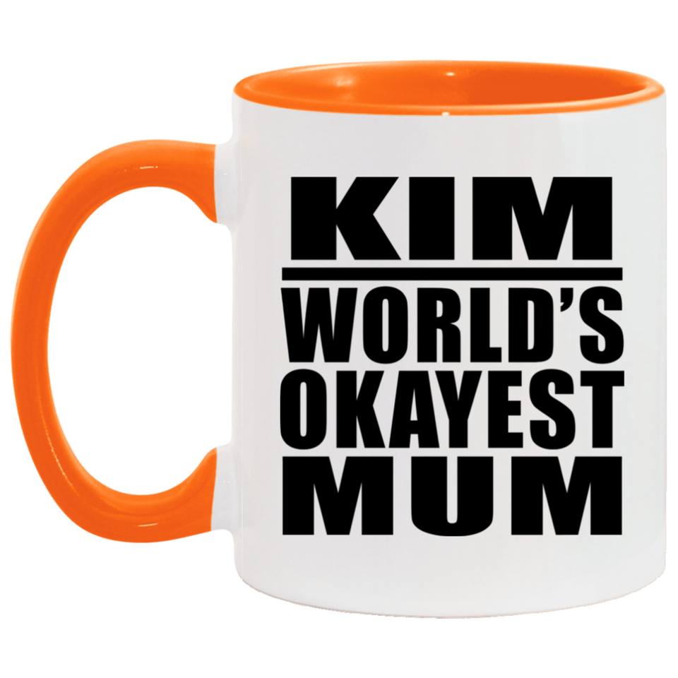 Kim World's Okayest Mum - 11oz Accent Mug Orange