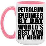 Petroleum Engineer By Day World's Best Mom By Night - 15oz Accent Mug Pink