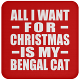 All I Want For Christmas Is My Bengal Cat - Coaster