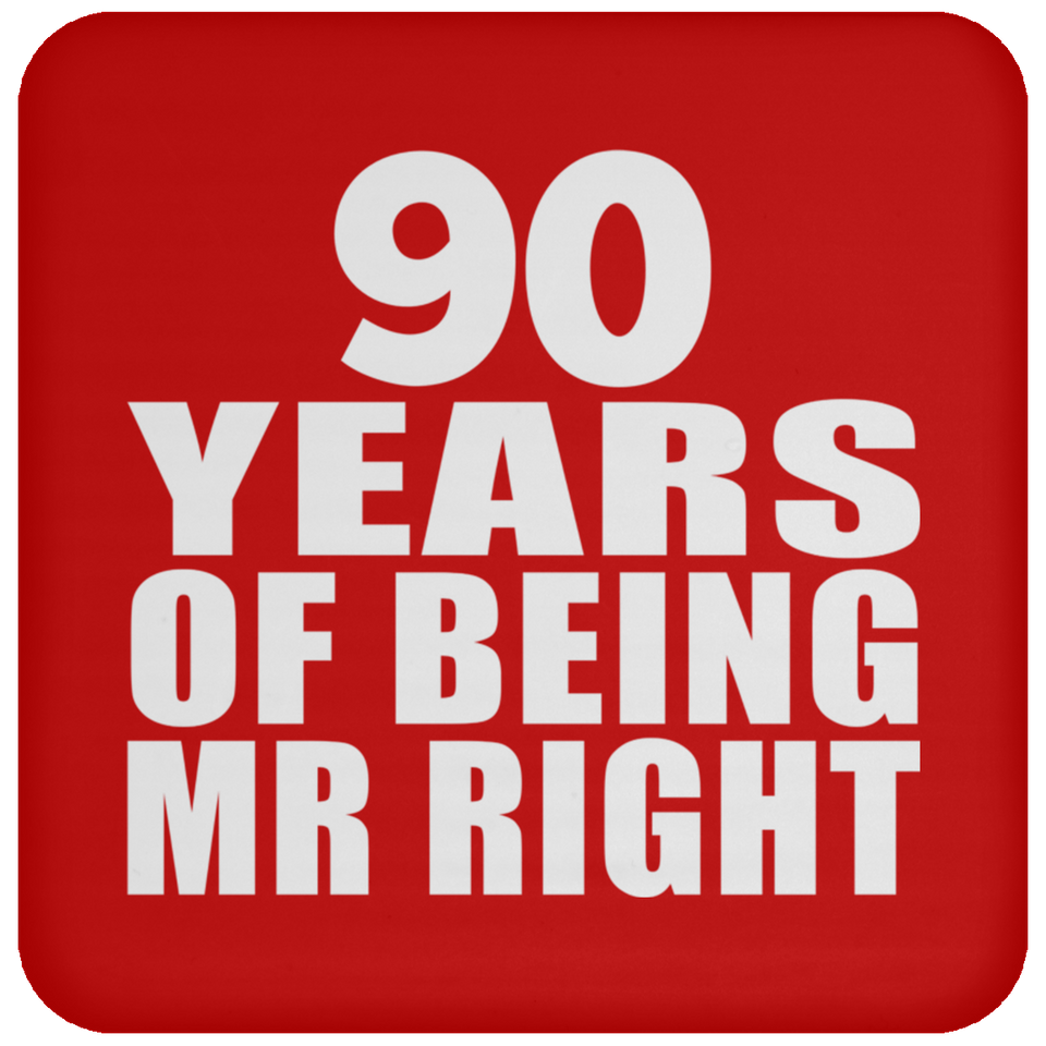 90th Anniversary 90 Years Of Being Mr Right - Drink Coaster