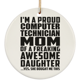 Proud Computer Technician Mom Of Awesome Daughter - Circle Ornament