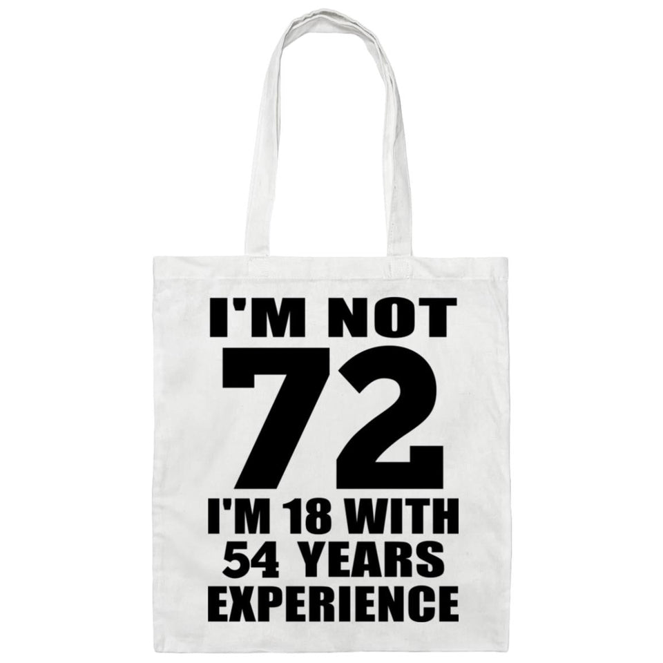 72nd Birthday I'm Not 72 I'm 18 With 54 Years Experience - Tote Bag White