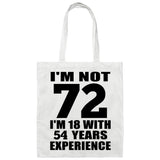 72nd Birthday I'm Not 72 I'm 18 With 54 Years Experience - Tote Bag White
