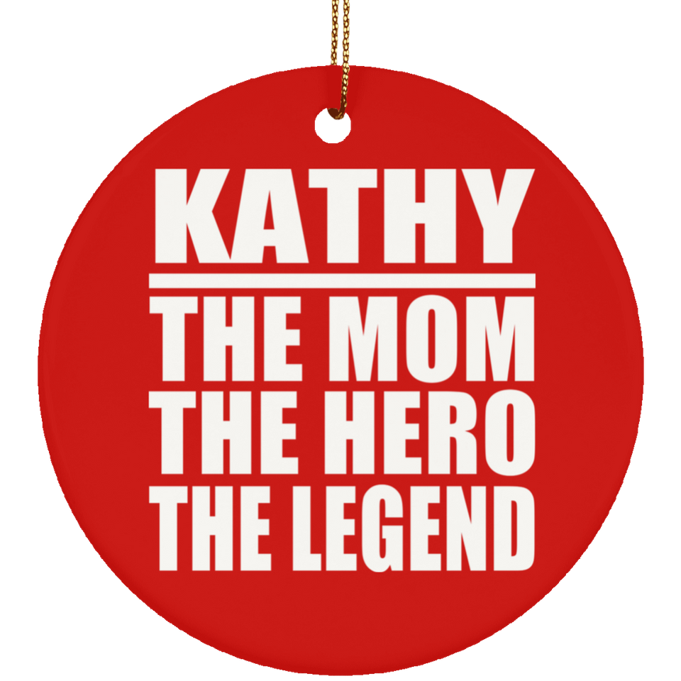 Kathy The Mom The Hero The Legend - Circle Ornament