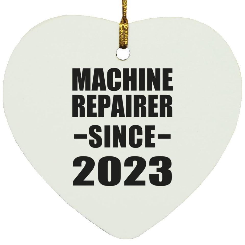 Machine Repairer Since 2023 - Heart Ornament