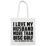 I Love My Husband More Than Disc Golf - Tote Bag White