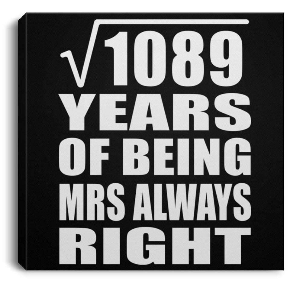 33rd Anniversary Square Root of 1089 Years Mrs Always Right - Canvas Square